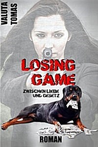 Losing Game: Zwischen Liebe Und Gesetz (Paperback)