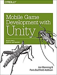 Mobile Game Development with Unity: Build Once, Deploy Anywhere (Paperback)