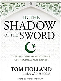 In the Shadow of the Sword: The Birth of Islam and the Rise of the Global Arab Empire (Audio CD, CD)