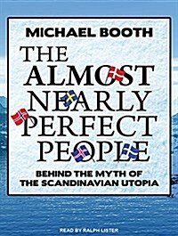 The Almost Nearly Perfect People: Behind the Myth of the Scandinavian Utopia (Audio CD)