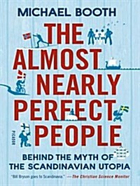 The Almost Nearly Perfect People: Behind the Myth of the Scandinavian Utopia (MP3 CD)