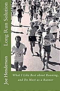 Long Run Solution: What I Like Best about Running, and Do Most as a Runner (Paperback)