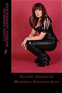 Classic American Mistress: Goddess Jude (Paperback)