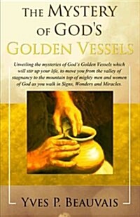 The Mystery of Gods Golden Vessels (Paperback)