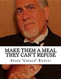 Make Them a Meal They Cant Refuse (Paperback)