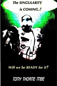 The Singularity Is Coming..!: The Artificial Intelligence Explosion. (Paperback)