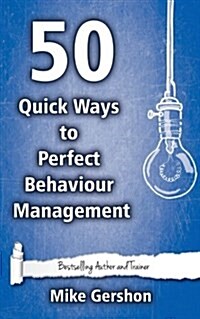 50 Quick Ways to Perfect Behaviour Management (Paperback)