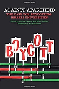 Against Apartheid: The Case for Boycotting Israeli Universities (Paperback)