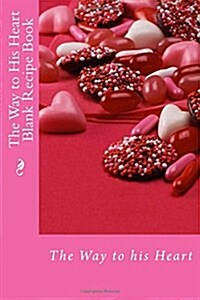 The Way to His Heart Blank Recipe Book (Paperback)