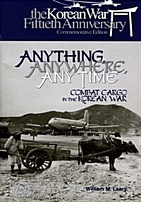 Anything, Anywhere, Any Time: Combat Cargo in the Korean War (Paperback)