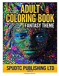 Adult Coloring Book: Fantasy Theme (Paperback)