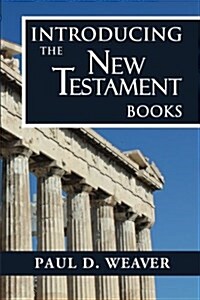 Introducing the New Testament Books: A Thorough But Concise Introduction for Proper Interpretation (Paperback)