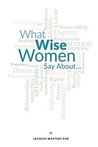 What Wise Women Say about (Paperback)