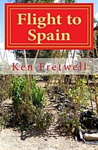 Flight to Spain: One Mans Andalusian Odyssey (Paperback)