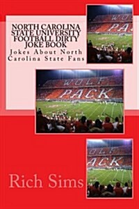 North Carolina State University Football Dirty Joke Book: Jokes about North Carolina State Fans (Paperback)