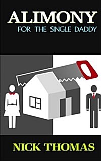 Alimony for the Single Daddy: A Short Guide to Understanding Alimony (Paperback)