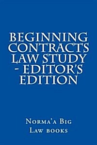 Beginning Contracts Law Study - Editors Edition (Paperback)