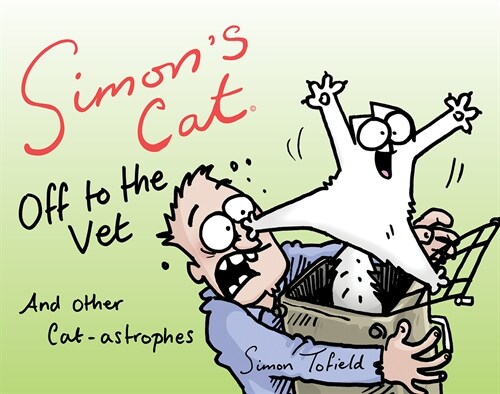 Simons Cat Off to the Vet . . . and Other Cat-Astrophes (Paperback)