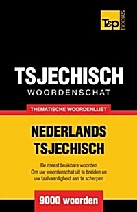 Thematische Woordenschat Nederlands-Tsjechisch - 9000 Woorden (Paperback)