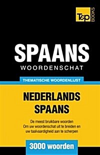 Thematische Woordenschat Nederlands-Spaans - 3000 Woorden (Paperback)