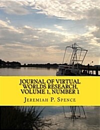 Journal of Virtual Worlds Research, Volume 1, Number 1: Virtual Worlds Research: Past, Present and Future (Paperback)