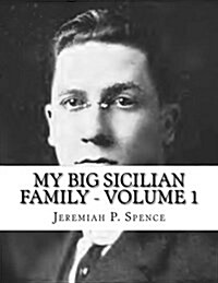 My Big Sicilian Family - Volume 1: Pietro Scardino Families of Bryan and Houston, Texas, Including the Corolla, Danna, Varisco, Di Benedetto, Tritico, (Paperback)