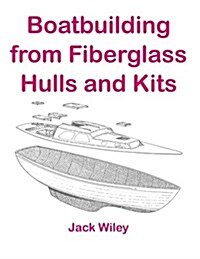 Boatbuilding from Fiberglass Hulls and Kits (Paperback)