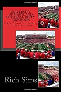 University of Maryland Football Dirty Joke Book: Jokes about University of Maryland Fans (Paperback)