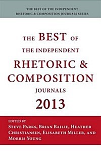 Best of the Independent Journals in Rhetoric and Composition 2013 (Paperback)