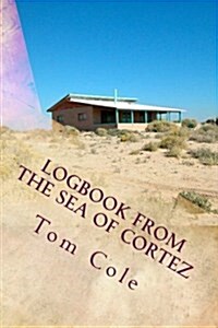 Logbook from the Sea of Cortez: Essays on Estero de Mor? by Gerald A. Cole and Others (Paperback)