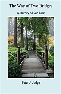 The Way of Two Bridges: A Journey All Can Take (Paperback)