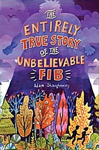The Entirely True Story of the Unbelievable Fib (Hardcover)