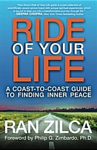 Ride of Your Life: A Coast-To-Coast Guide to Finding Inner Peace (Paperback)