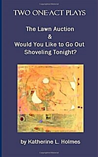 Two One-Act Plays: The Lawn Auction & Would You Like to Go Out Shoveling Tonight? (Paperback)