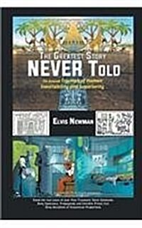 The Greatest Story Never Told: The Assured Triumph of Human Inevitability and Superiority (Paperback)