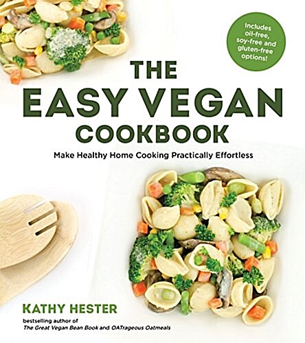 The Easy Vegan Cookbook: Make Healthy Home Cooking Practically Effortless (Paperback)