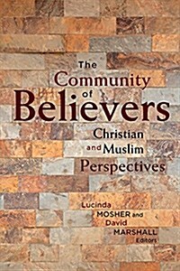 The Community of Believers: Christian and Muslim Perspectives (Paperback)