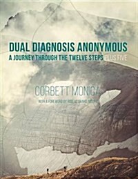 Dual Diagnosis Anonymous: A Journey Through the Twelve Steps Plus Five (Paperback)