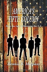 Americas Fifth Column: How the Left Is Harming the U.S. (Hardcover)