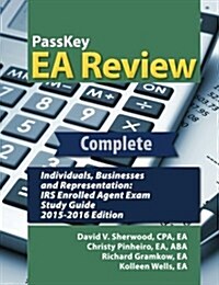 Passkey EA Review Complete: Individuals, Businesses, and Representation: IRS Enrolled Agent Exam Study Guide 2015-2016 Edition (Paperback)