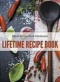 Blank Recipe Book Hardcover: Lifetime Recipe Book (Hardcover)