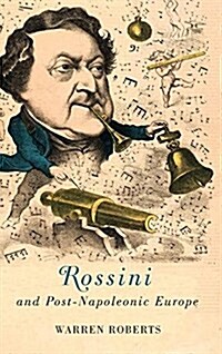 Rossini and Post-Napoleonic Europe (Hardcover)