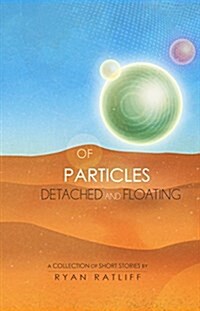 Of Particles Detached and Floating (Paperback)