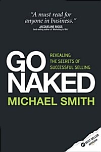 Go Naked: Revealing the Secrets of Successful Selling (Paperback)