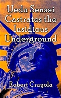 Ueda Sensei Castrates the Insidious Underground (Paperback)