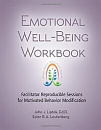 Emotional Well-Being Workbook: Facilitator Reproducible Sessions for Motivated Behavior Modification (Spiral)