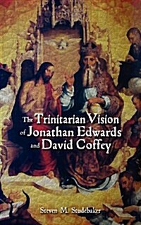 The Trinitarian Vision of Jonathan Edwards and David Coffey (Hardcover)