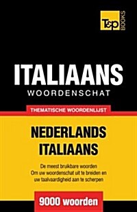 Thematische Woordenschat Nederlands-Italiaans - 9000 Woorden (Paperback)