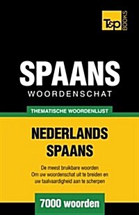 Thematische Woordenschat Nederlands-Spaans - 7000 Woorden (Paperback)