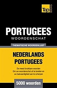 Thematische Woordenschat Nederlands-Portugees - 5000 Woorden (Paperback)